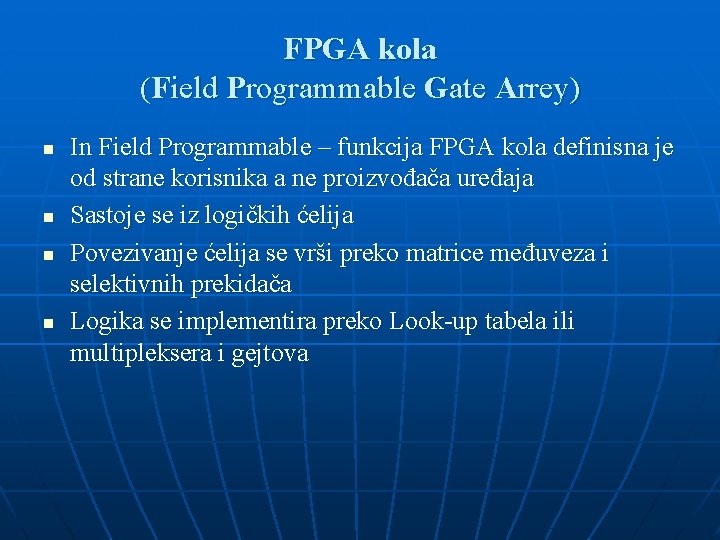 FPGA kola (Field Programmable Gate Arrey) n n In Field Programmable – funkcija FPGA