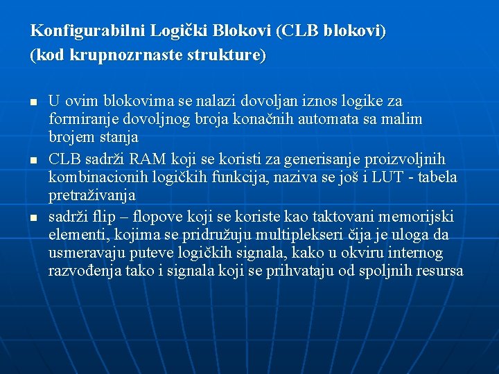 Konfigurabilni Logički Blokovi (CLB blokovi) (kod krupnozrnaste strukture) n n n U ovim blokovima