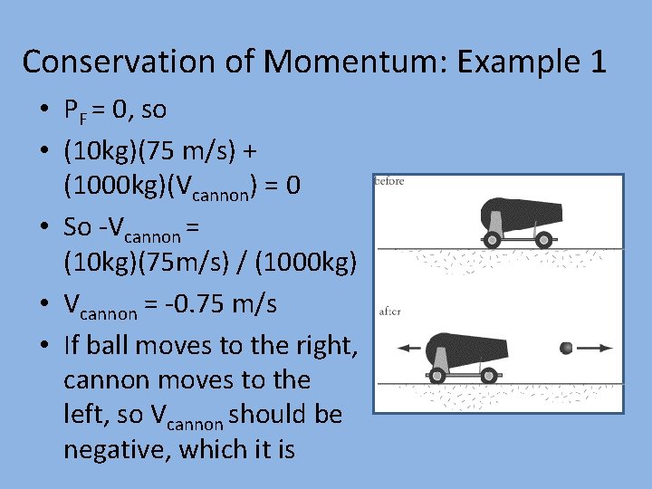 Conservation of Momentum: Example 1 • PF = 0, so • (10 kg)(75 m/s)