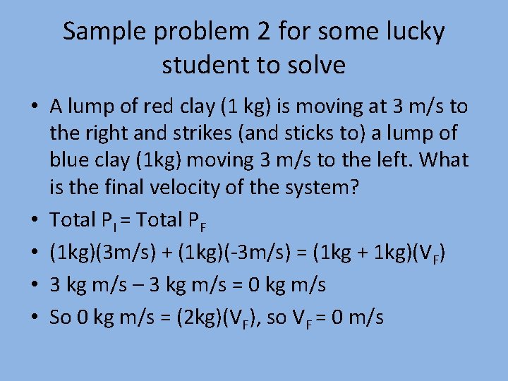 Sample problem 2 for some lucky student to solve • A lump of red