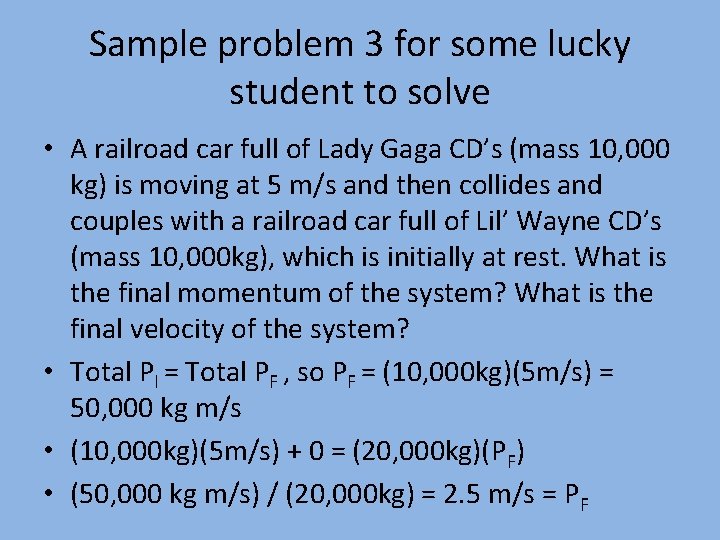 Sample problem 3 for some lucky student to solve • A railroad car full