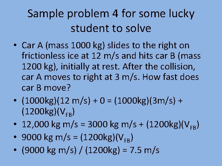 Sample problem 4 for some lucky student to solve • Car A (mass 1000