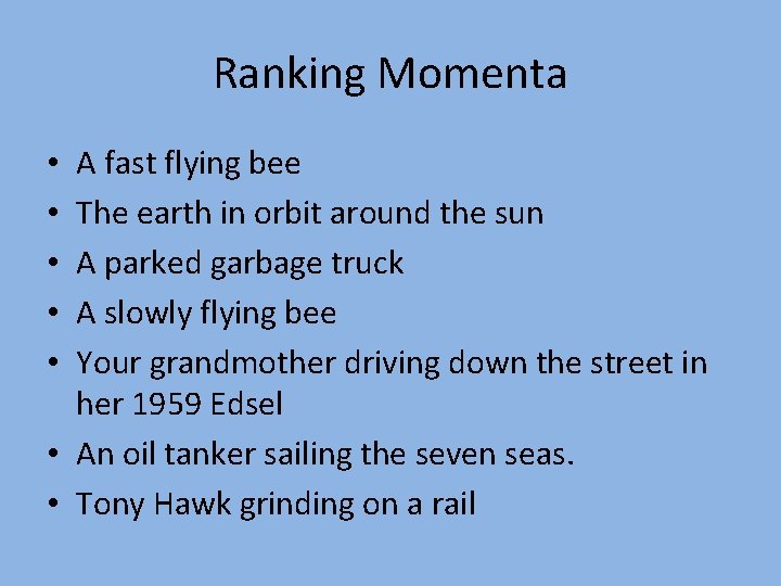 Ranking Momenta A fast flying bee The earth in orbit around the sun A