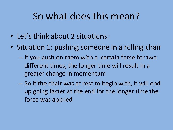 So what does this mean? • Let’s think about 2 situations: • Situation 1: