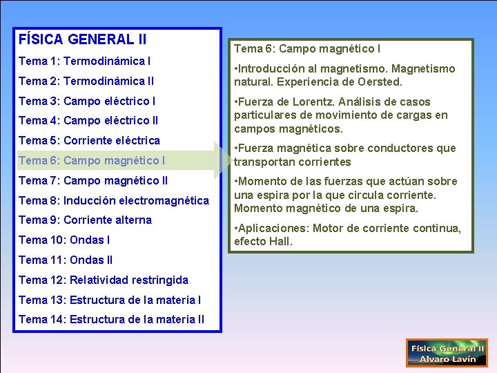 FÍSICA GENERAL II Tema 1: Termodinámica I Tema 2: Termodinámica II Tema 3: Campo