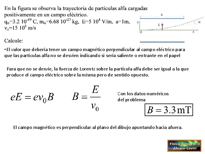  • El valor que debería tener un campo magnético perpendicular al campo eléctrico