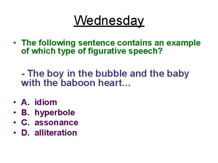 Wednesday • The following sentence contains an example of which type of figurative speech?