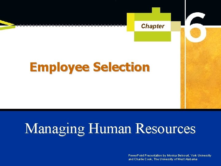 Chapter Employee Selection Managing Human Resources Power. Point Presentation by Monica Belcourt, York University