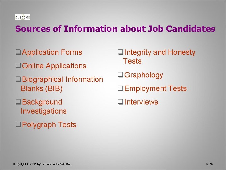 Sources of Information about Job Candidates q. Application Forms q. Online Applications q. Biographical