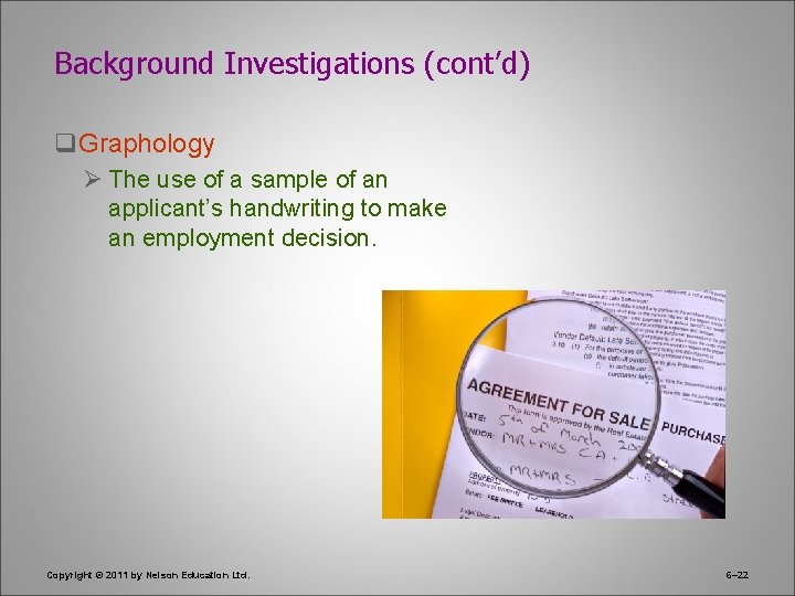 Background Investigations (cont’d) q. Graphology Ø The use of a sample of an applicant’s