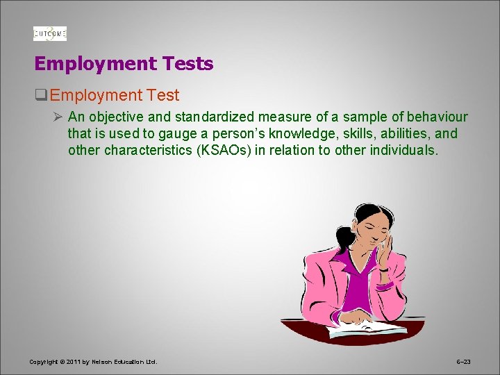 Employment Tests q. Employment Test Ø An objective and standardized measure of a sample