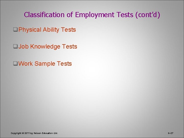 Classification of Employment Tests (cont’d) q. Physical Ability Tests q. Job Knowledge Tests q.