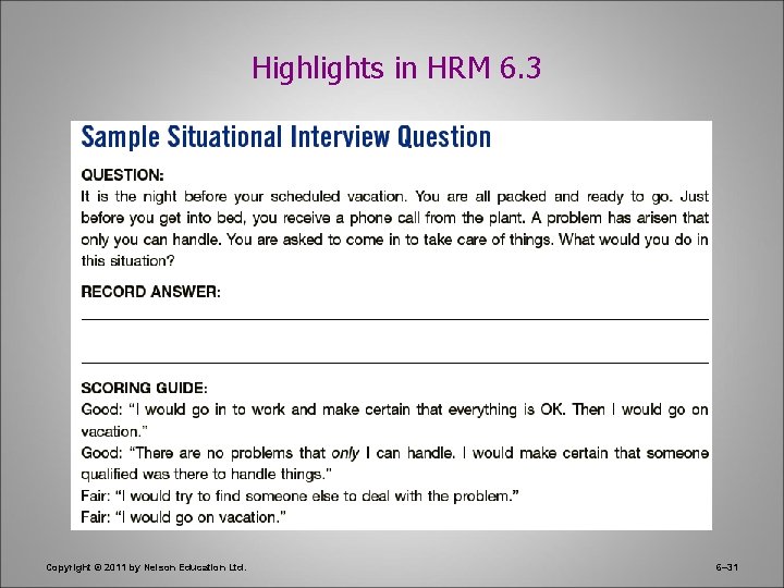Highlights in HRM 6. 3 Copyright © 2011 by Nelson Education Ltd. 6– 31