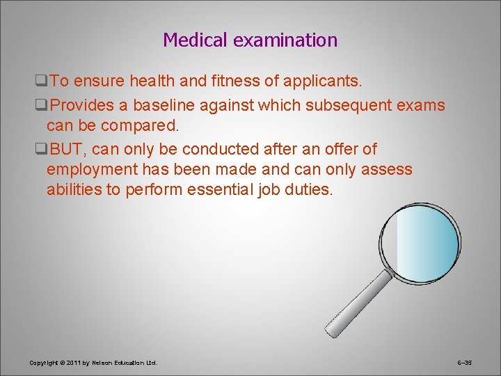 Medical examination q. To ensure health and fitness of applicants. q. Provides a baseline