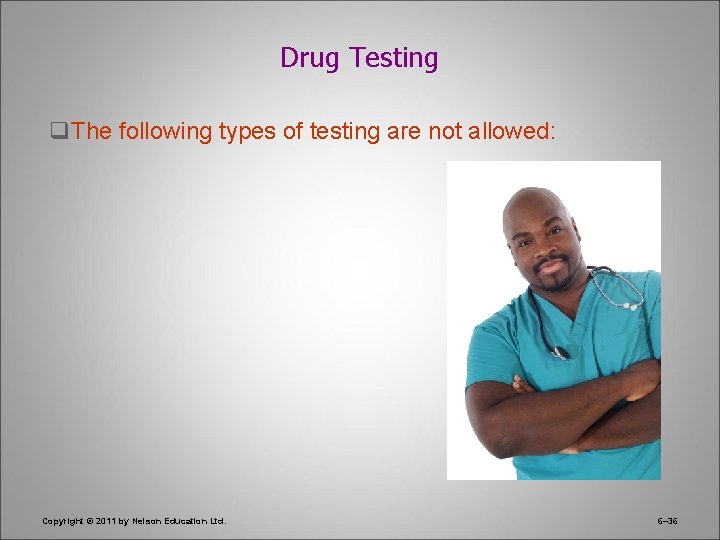 Drug Testing q. The following types of testing are not allowed: Copyright © 2011