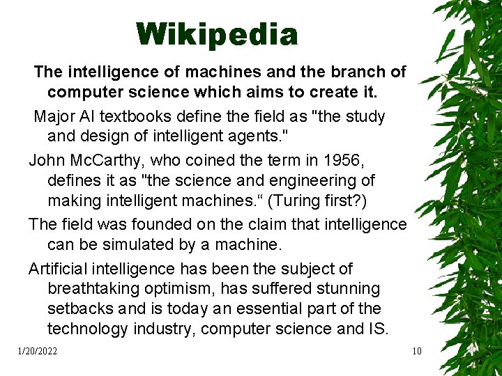 Wikipedia The intelligence of machines and the branch of computer science which aims to
