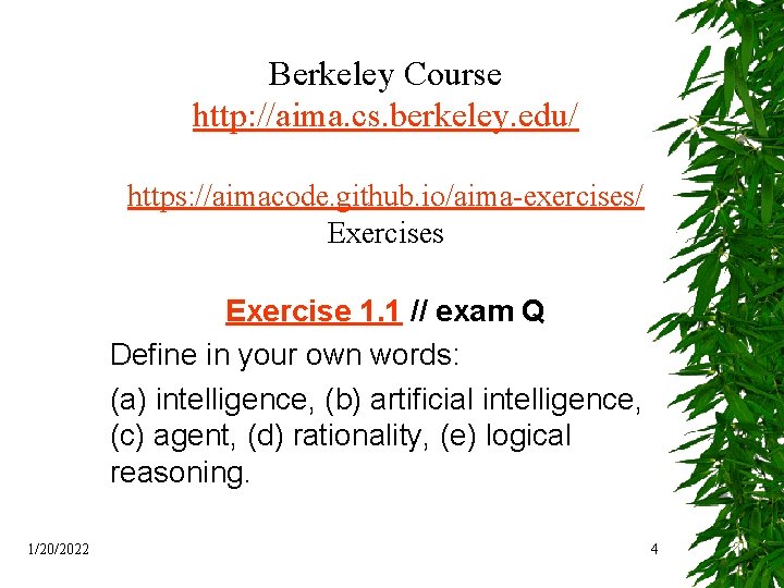 Berkeley Course http: //aima. cs. berkeley. edu/ https: //aimacode. github. io/aima-exercises/ Exercises Exercise 1.