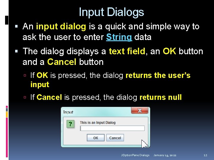 Input Dialogs An input dialog is a quick and simple way to ask the