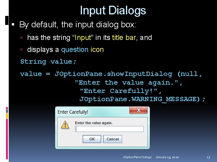 Input Dialogs By default, the input dialog box: has the string “Input” in its
