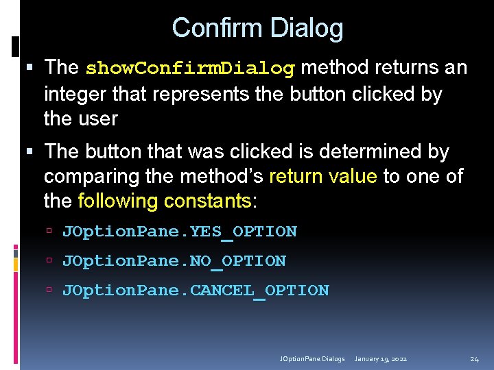 Confirm Dialog The show. Confirm. Dialog method returns an integer that represents the button