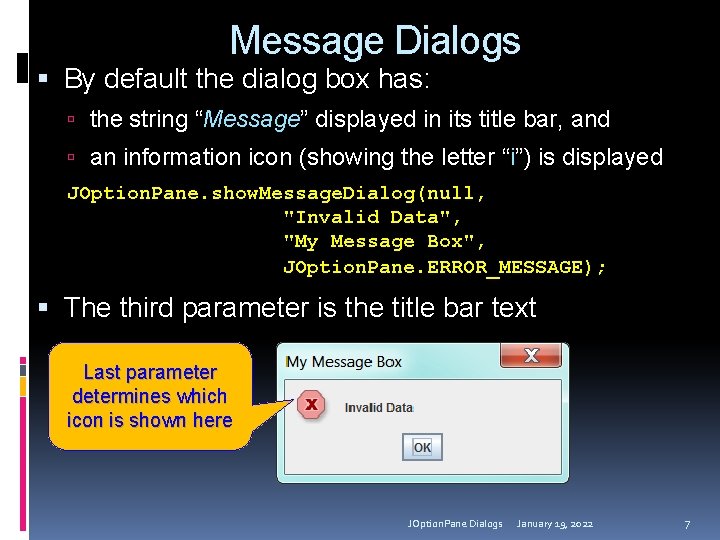 Message Dialogs By default the dialog box has: the string “Message” displayed in its