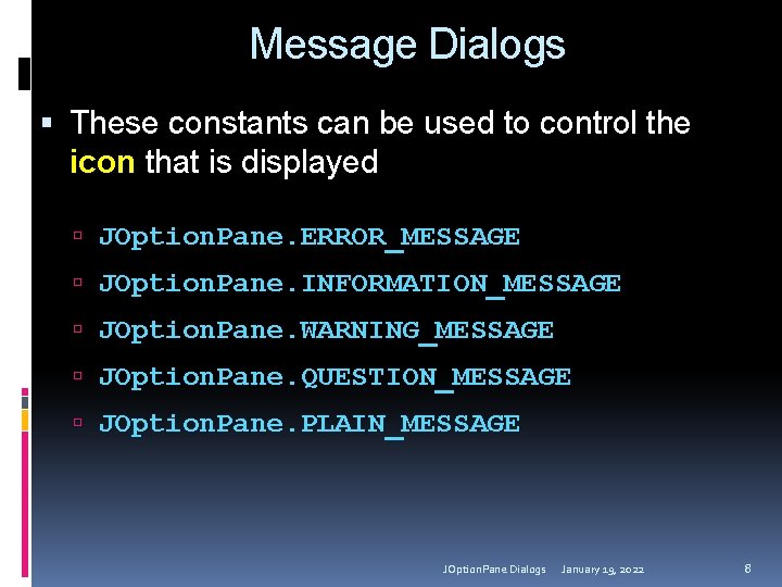 Message Dialogs These constants can be used to control the icon that is displayed