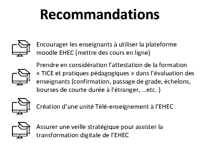 Recommandations Encourager les enseignants à utiliser la plateforme moodle EHEC (mettre des cours en