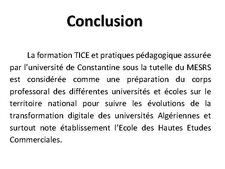 Conclusion La formation TICE et pratiques pédagogique assurée par l’université de Constantine sous la