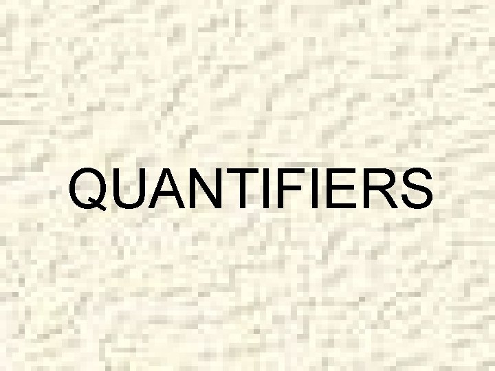 QUANTIFIERS 