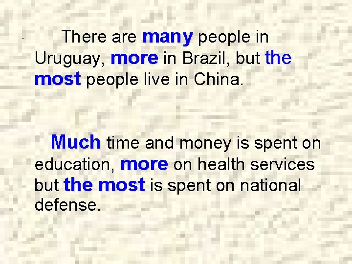 · There are many people in Uruguay, more in Brazil, but the most people