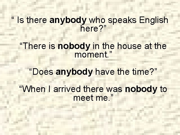 “ Is there anybody who speaks English here? ” “There is nobody in the