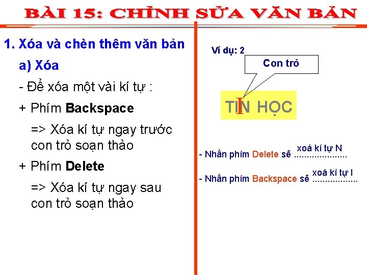 1. Xóa và chèn thêm văn bản a) Xóa - Để xóa một vài