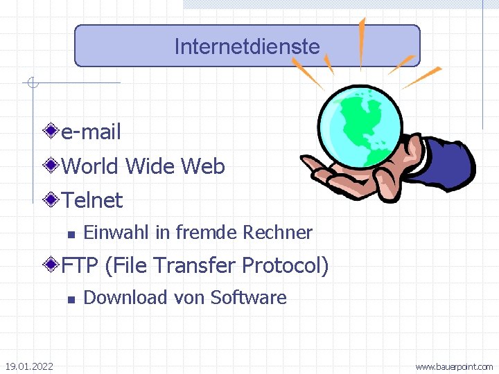Internetdienste e-mail World Wide Web Telnet n Einwahl in fremde Rechner FTP (File Transfer
