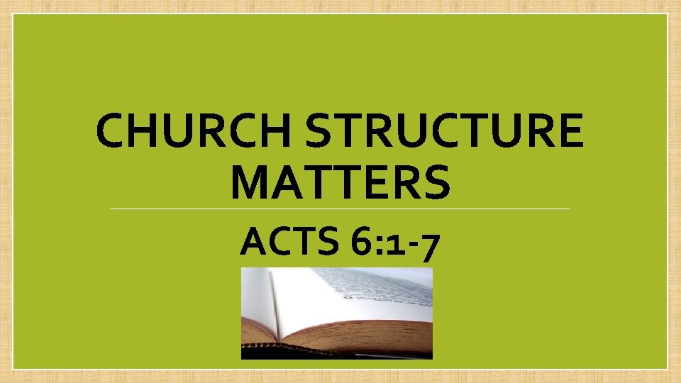 CHURCH STRUCTURE MATTERS ACTS 6: 1 -7 