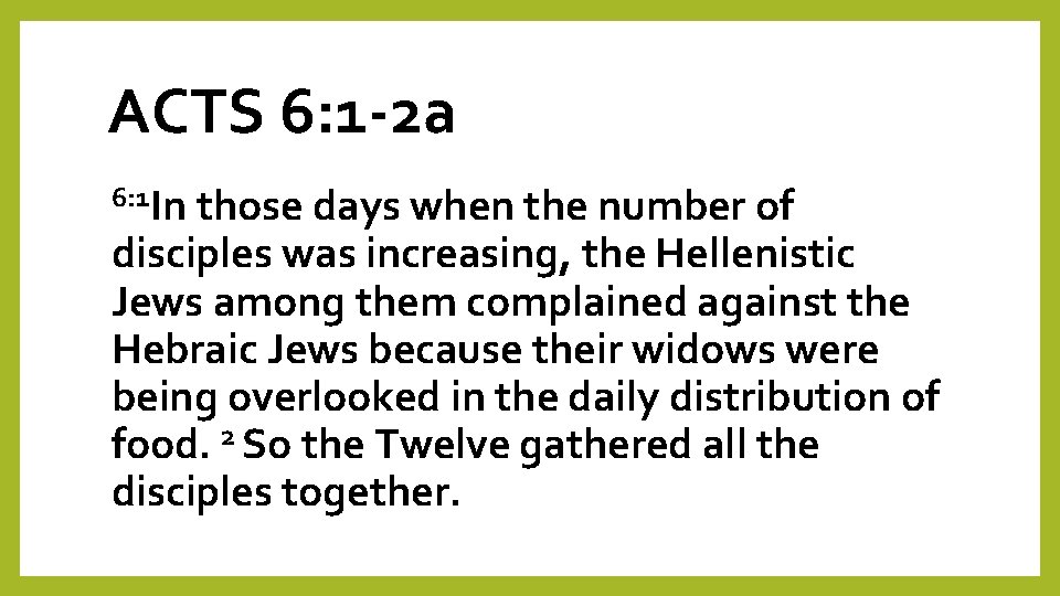 ACTS 6: 1 -2 a 6: 1 In those days when the number of