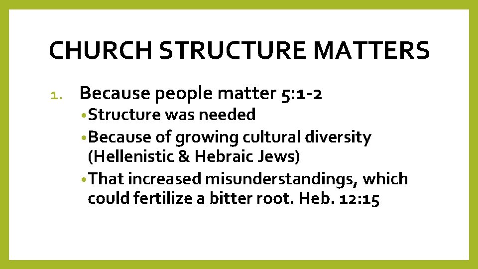 CHURCH STRUCTURE MATTERS 1. Because people matter 5: 1 -2 • Structure was needed