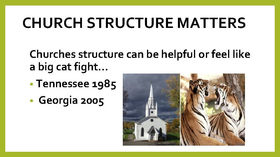 CHURCH STRUCTURE MATTERS Churches structure can be helpful or feel like a big cat