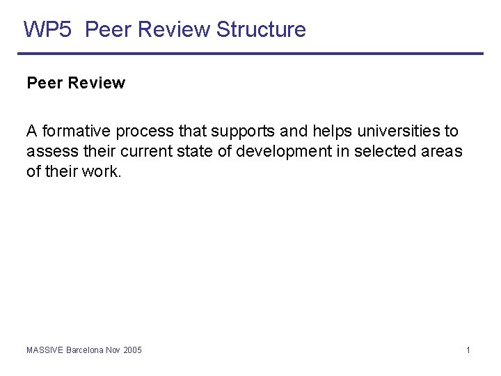 WP 5 Peer Review Structure Peer Review A formative process that supports and helps