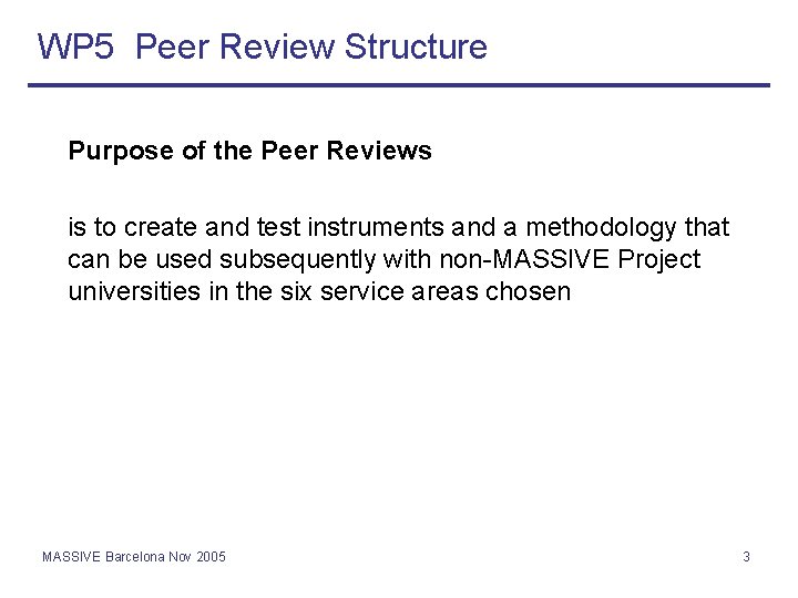 WP 5 Peer Review Structure Purpose of the Peer Reviews is to create and