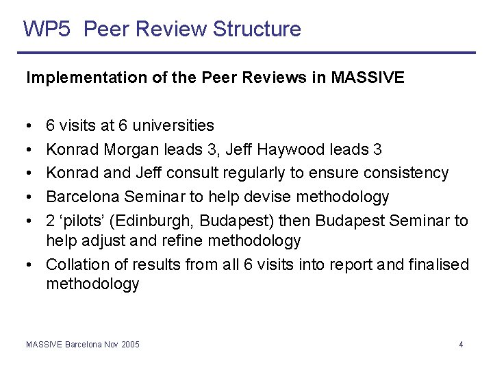 WP 5 Peer Review Structure Implementation of the Peer Reviews in MASSIVE • •