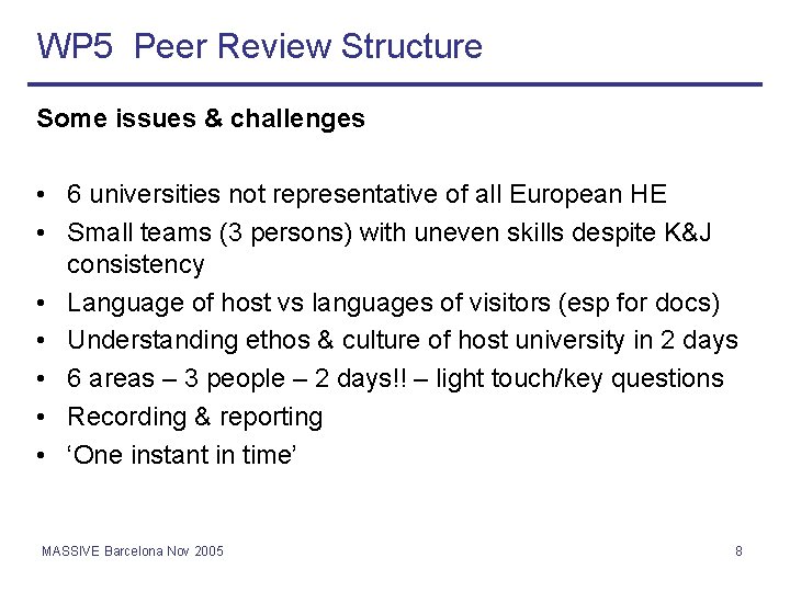 WP 5 Peer Review Structure Some issues & challenges • 6 universities not representative