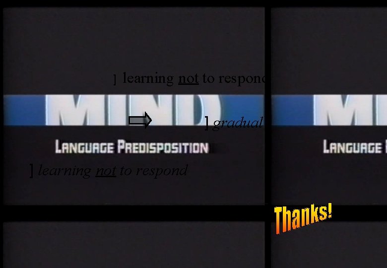 ] learning not to respond ] gradual ] learning not to respond 