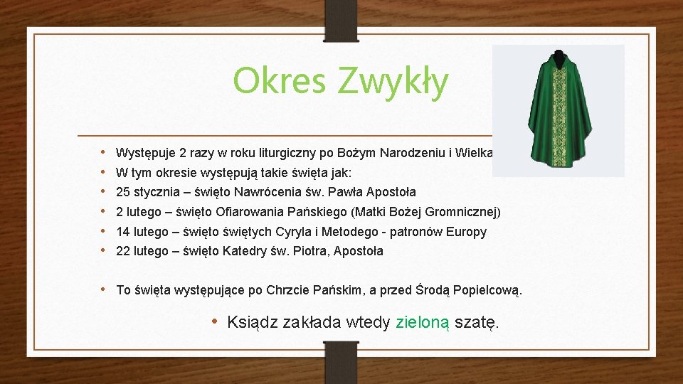 Okres Zwykły • • • Występuje 2 razy w roku liturgiczny po Bożym Narodzeniu