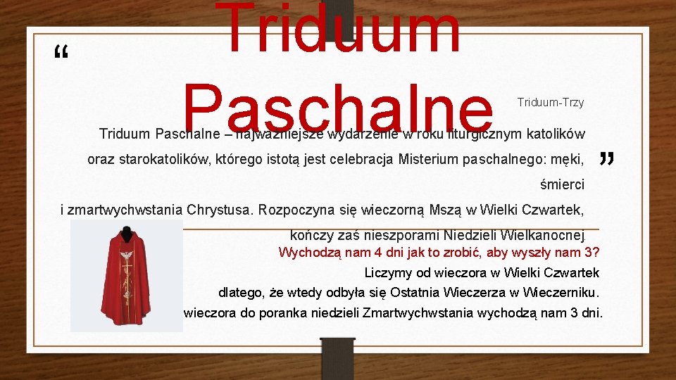 “ Triduum Paschalne Triduum-Trzy Triduum Paschalne – najważniejsze wydarzenie w roku liturgicznym katolików ”