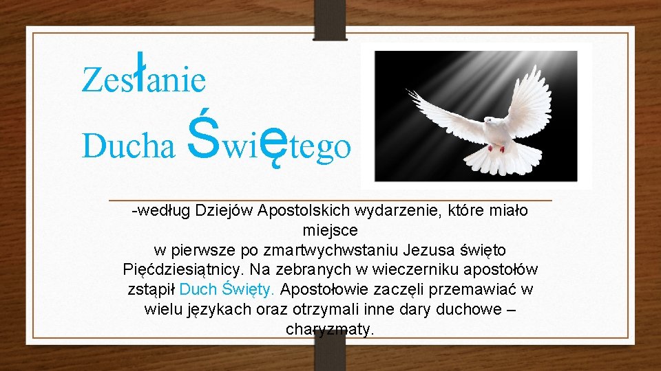 Zesłanie Ducha Świętego -według Dziejów Apostolskich wydarzenie, które miało miejsce w pierwsze po zmartwychwstaniu