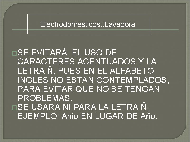 Electrodomesticos: : Lavadora �SE EVITARÁ EL USO DE CARACTERES ACENTUADOS Y LA LETRA Ñ,