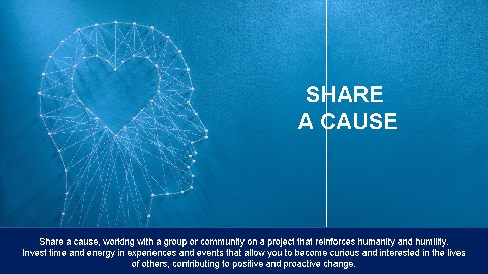 SHARE A CAUSE Share a cause, working with a group or community on a