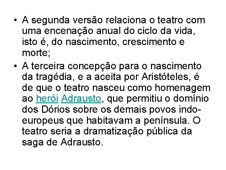  • A segunda versão relaciona o teatro com uma encenação anual do ciclo