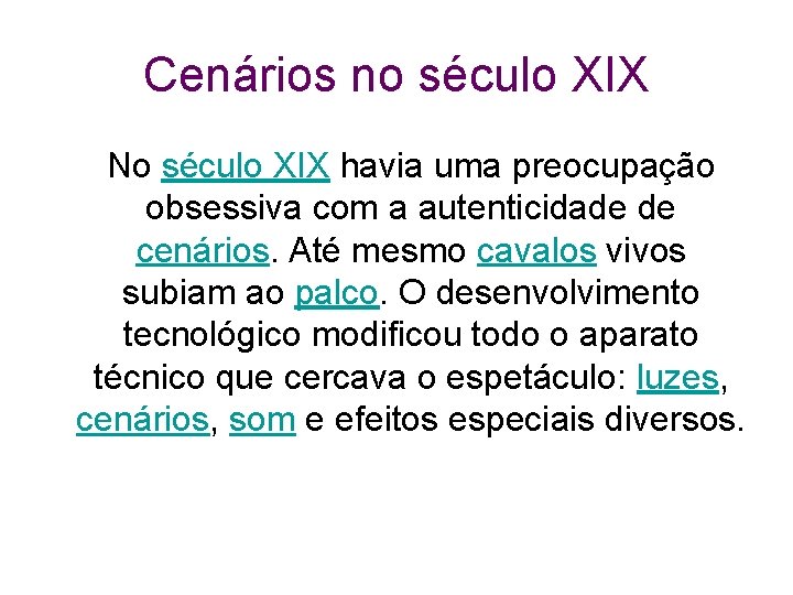 Cenários no século XIX No século XIX havia uma preocupação obsessiva com a autenticidade