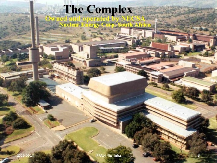 The Complex Owned and operated by NECSA Nuclear Energy Corp. South Africa 2021 -06